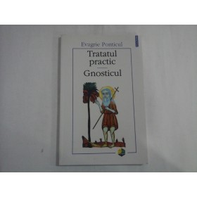 TRATATUL PRACTIC GNOSTICUL - EVAGRIE PONTICUL 2003